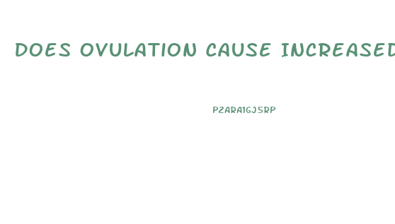 Does Ovulation Cause Increased Libido