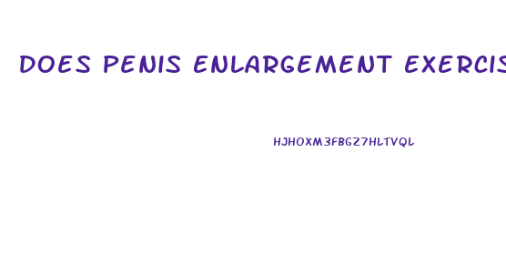 Does Penis Enlargement Exercises Actually Work