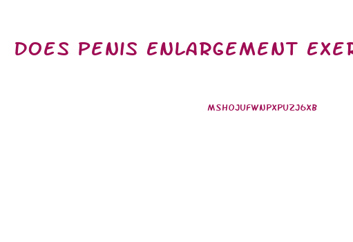 Does Penis Enlargement Exercises Work