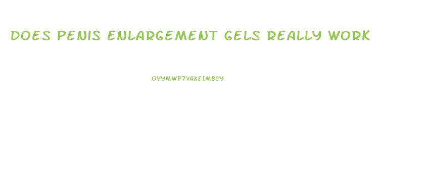 Does Penis Enlargement Gels Really Work