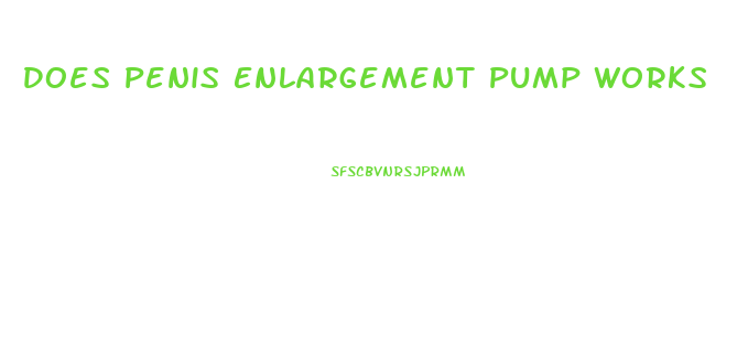 Does Penis Enlargement Pump Works