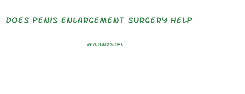 Does Penis Enlargement Surgery Help