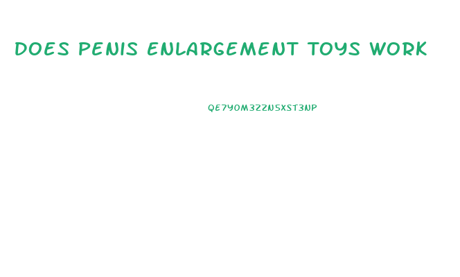 Does Penis Enlargement Toys Work