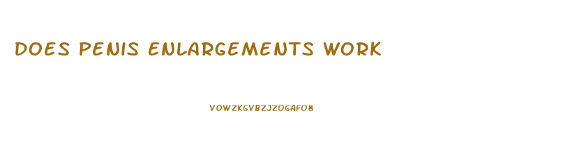 Does Penis Enlargements Work
