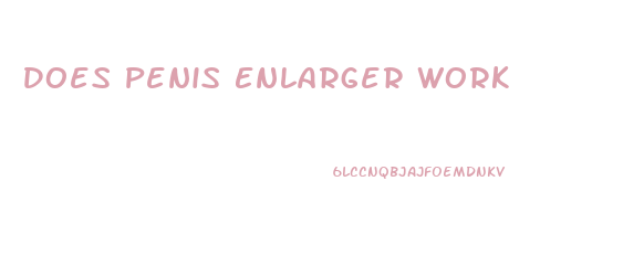 Does Penis Enlarger Work