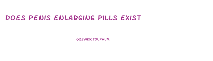 Does Penis Enlarging Pills Exist