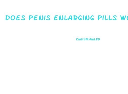 Does Penis Enlarging Pills Work