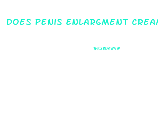 Does Penis Enlargment Cream Work