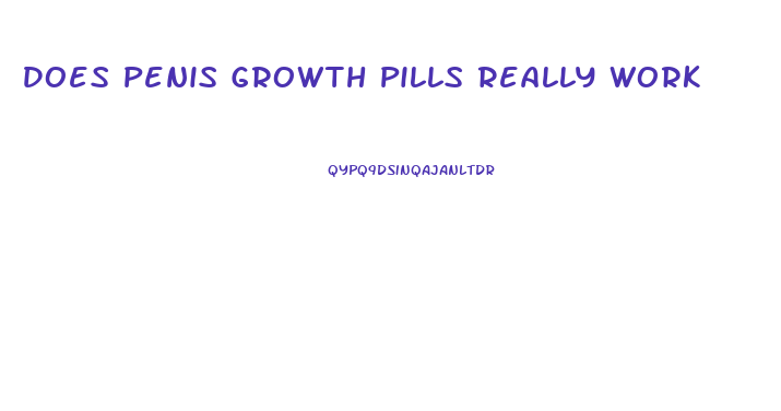 Does Penis Growth Pills Really Work