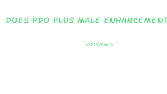 Does Pro Plus Male Enhancement Work