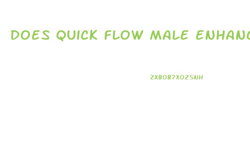 Does Quick Flow Male Enhancement Really Work