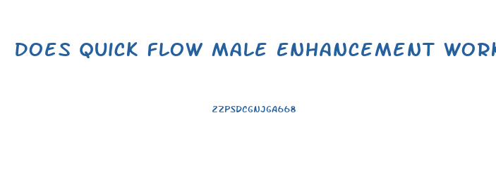 Does Quick Flow Male Enhancement Work