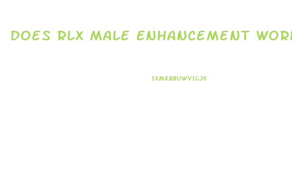 Does Rlx Male Enhancement Work