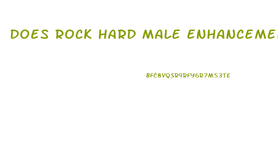 Does Rock Hard Male Enhancement Work