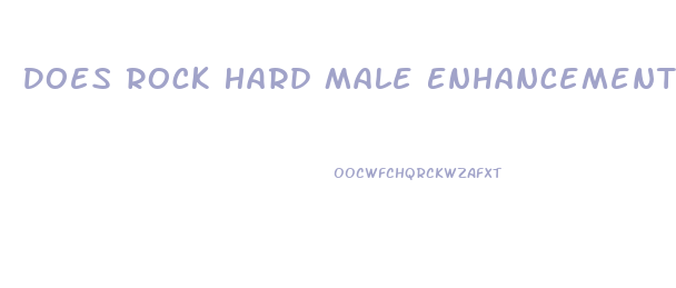 Does Rock Hard Male Enhancement Work