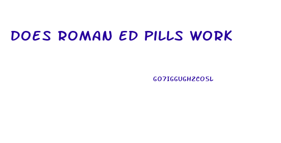 Does Roman Ed Pills Work