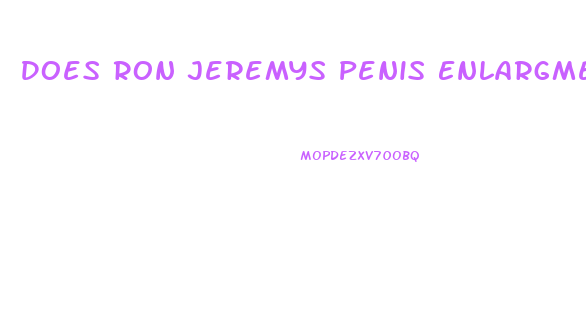 Does Ron Jeremys Penis Enlargments Pills Work