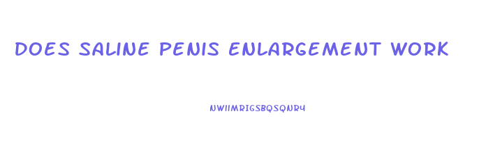 Does Saline Penis Enlargement Work