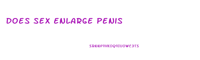 Does Sex Enlarge Penis