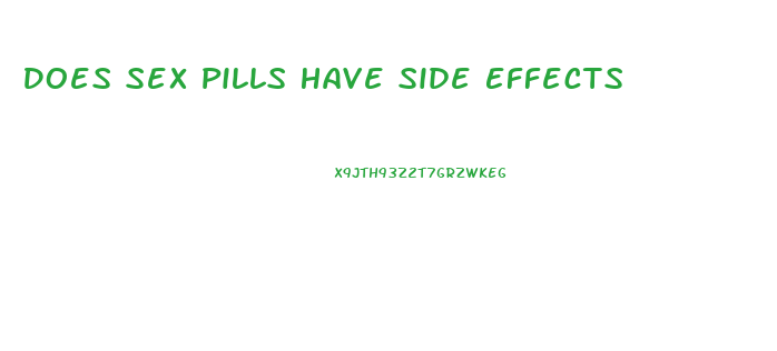 Does Sex Pills Have Side Effects