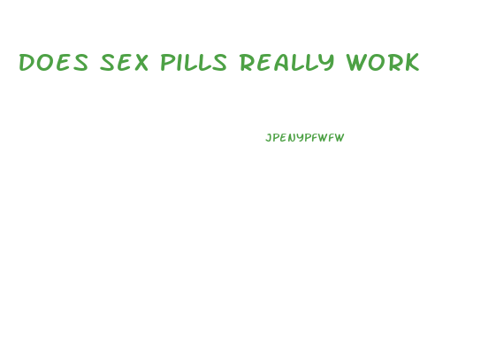 Does Sex Pills Really Work