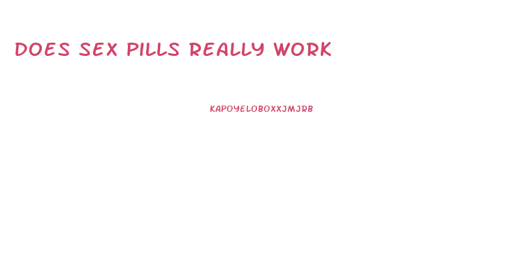 Does Sex Pills Really Work