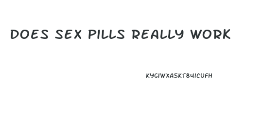 Does Sex Pills Really Work