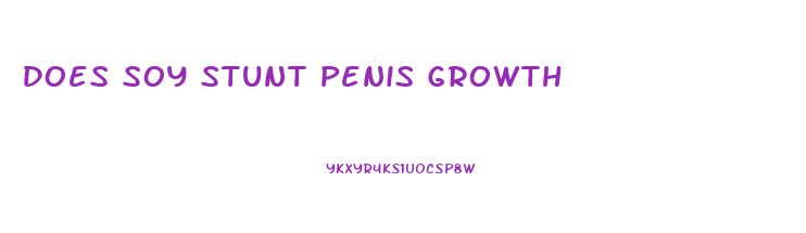 Does Soy Stunt Penis Growth