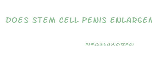 Does Stem Cell Penis Enlargement Work