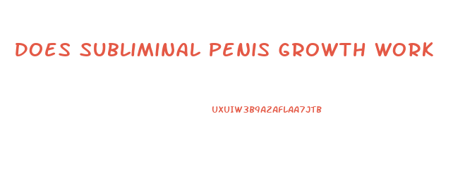 Does Subliminal Penis Growth Work