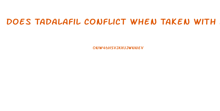 Does Tadalafil Conflict When Taken With Sildenafil