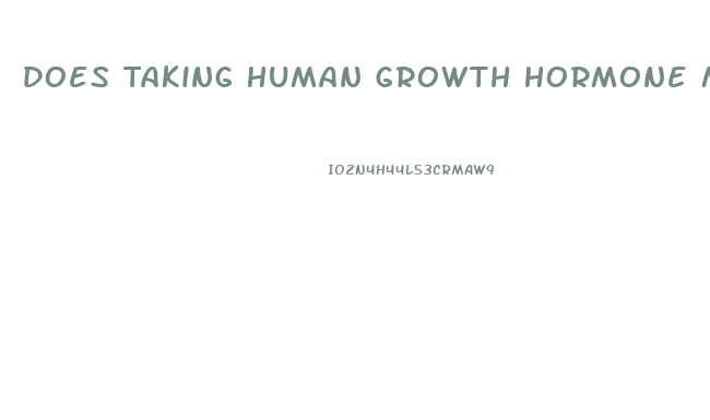 Does Taking Human Growth Hormone Make Your Penis Smaller