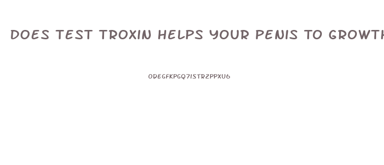 Does Test Troxin Helps Your Penis To Growth