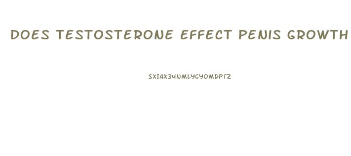 Does Testosterone Effect Penis Growth