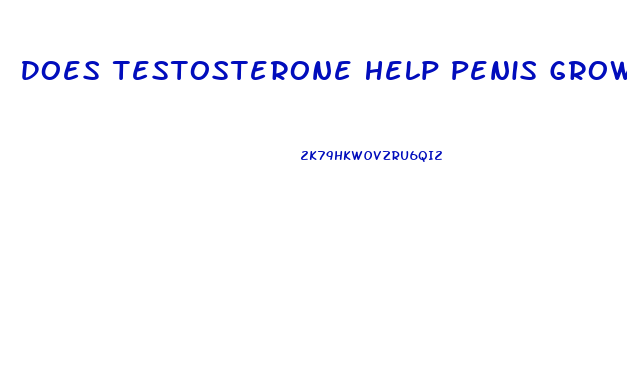 Does Testosterone Help Penis Growth