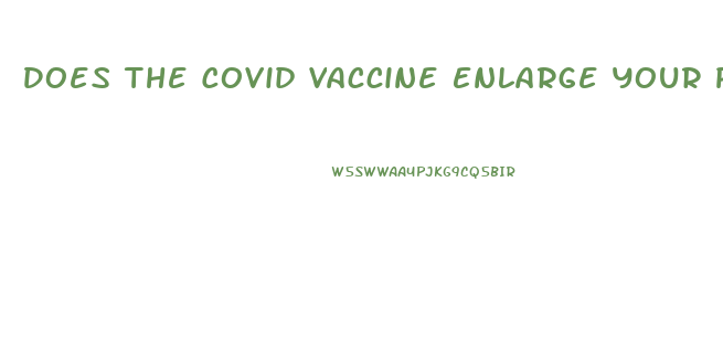 Does The Covid Vaccine Enlarge Your Penis