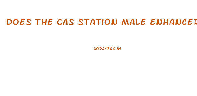 Does The Gas Station Male Enhancers Really Work