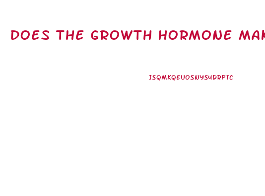 Does The Growth Hormone Make You Larger And Small Penis