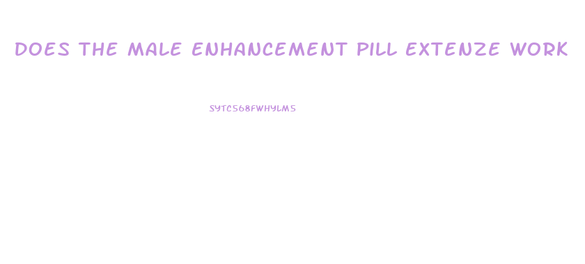 Does The Male Enhancement Pill Extenze Work