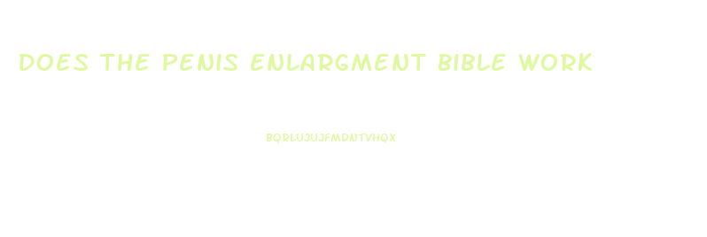 Does The Penis Enlargment Bible Work