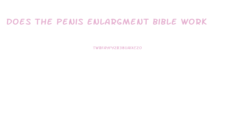 Does The Penis Enlargment Bible Work