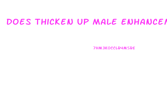 Does Thicken Up Male Enhancement Work