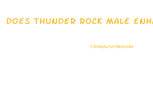 Does Thunder Rock Male Enhancement Work