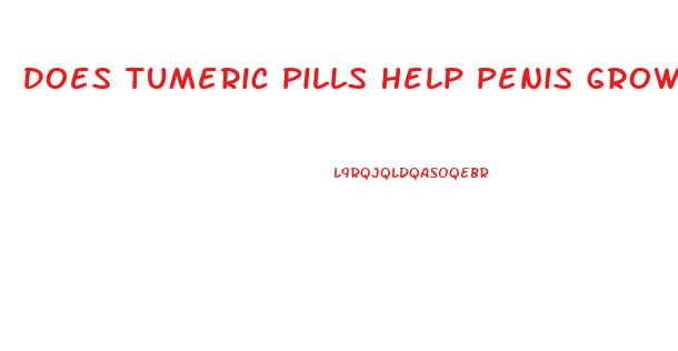 Does Tumeric Pills Help Penis Growth