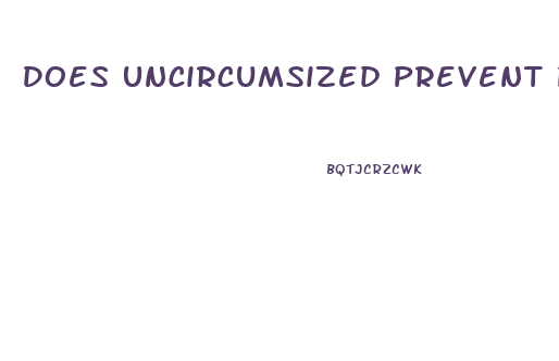 Does Uncircumsized Prevent Penis Growth