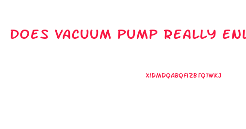 Does Vacuum Pump Really Enlarging Penis