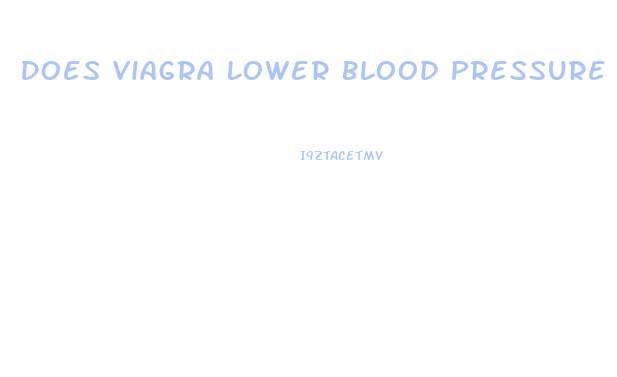 Does Viagra Lower Blood Pressure