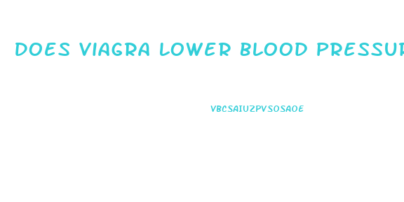 Does Viagra Lower Blood Pressure