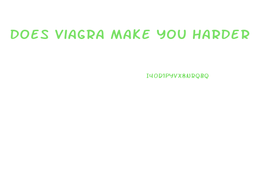 Does Viagra Make You Harder