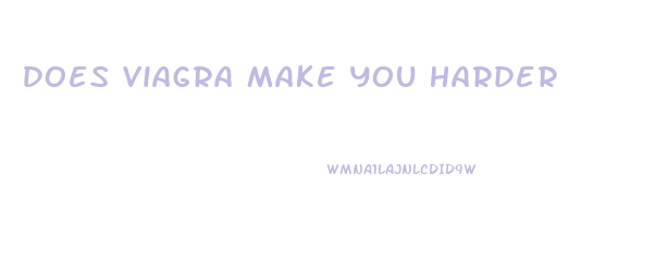 Does Viagra Make You Harder